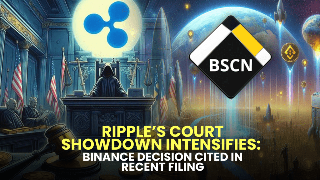 Ripple’s Court Showdown Intensifies: Binance Decision Cited in Recent Filing