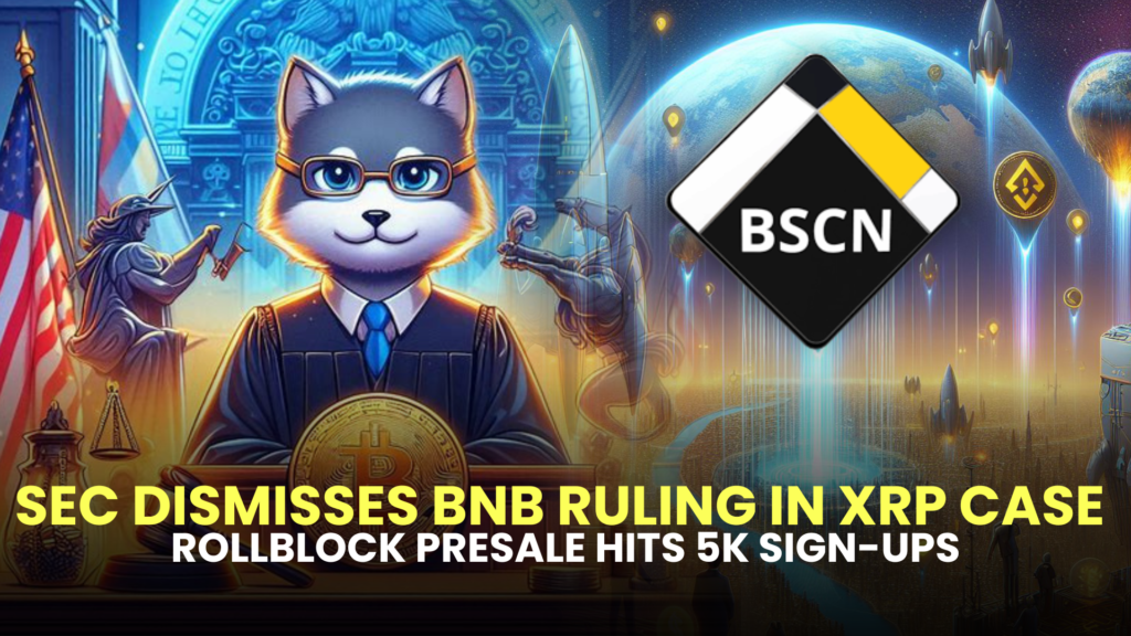 SEC Dismisses BNB Ruling in XRP Case; Rollblock Presale Hits 5K Sign-Ups