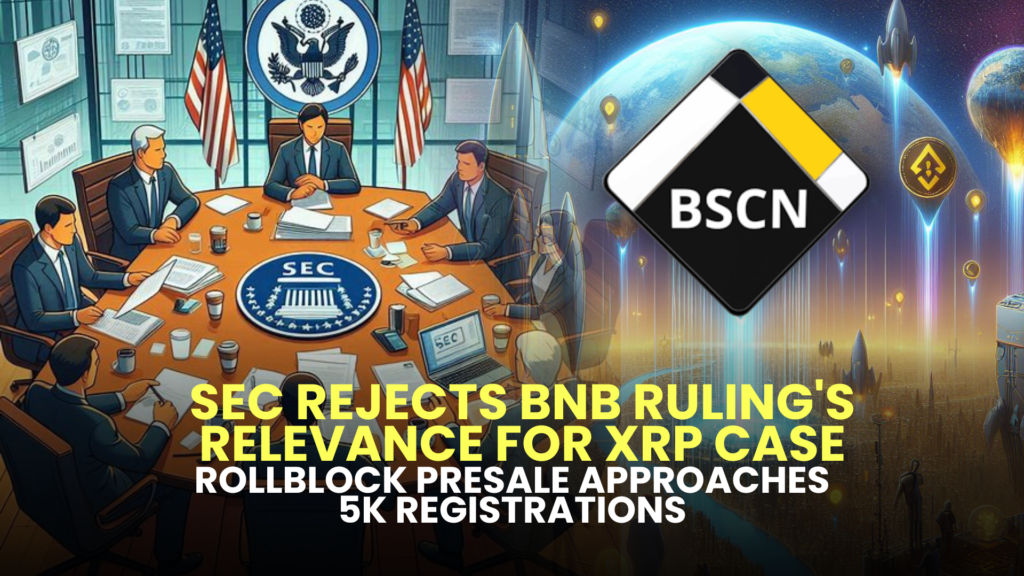 SEC Rejects BNB Ruling's Relevance for XRP Case, Rollblock Presale Approaches 5K Registrations