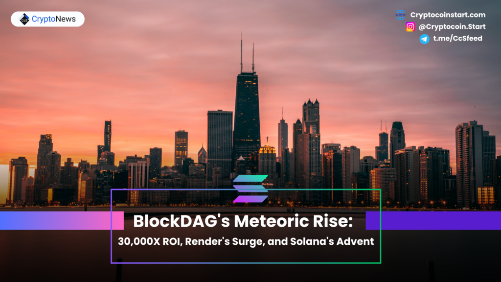 BlockDAG's Meteoric Rise: 30,000X ROI, Render's Surge, and Solana's Advent