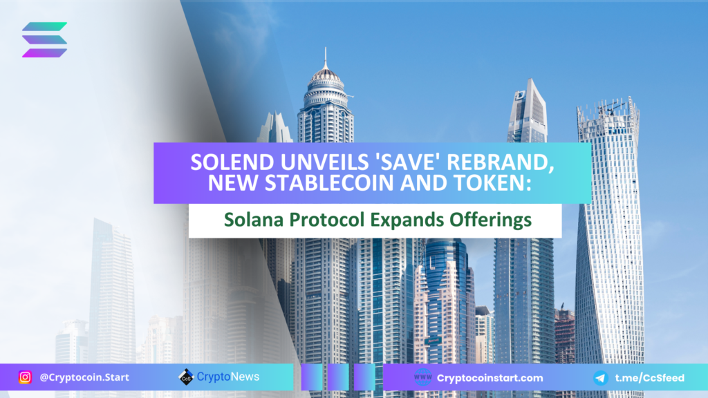 Solend Unveils 'Save' Rebrand, New Stablecoin and Token: Solana Protocol Expands Offerings 2 SOLEND