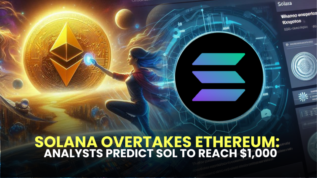 Solana Overtakes Ethereum: Analysts Predict SOL to Reach $1,000