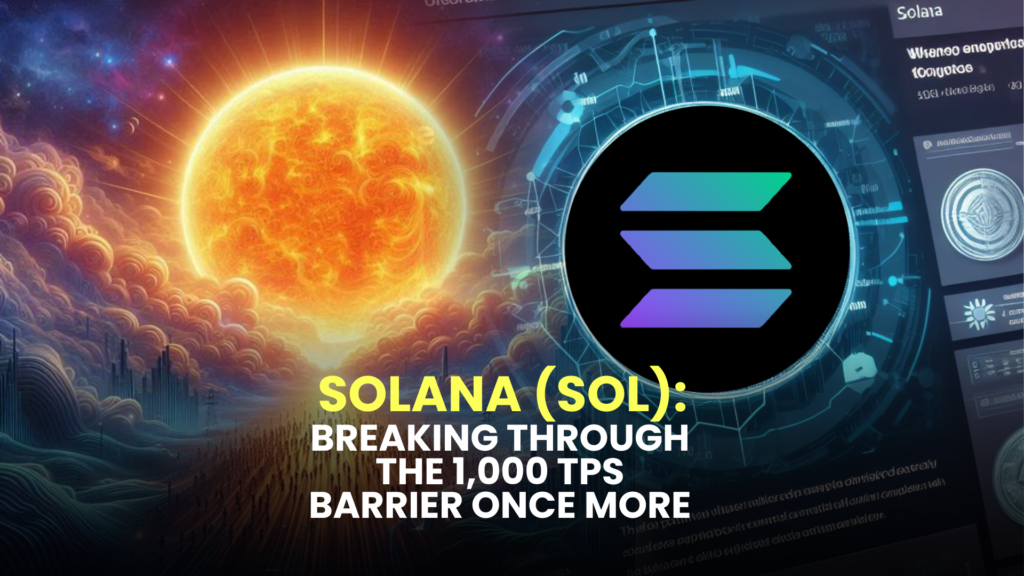 Solana (SOL): Breaking Through the 1,000 TPS Barrier Once More