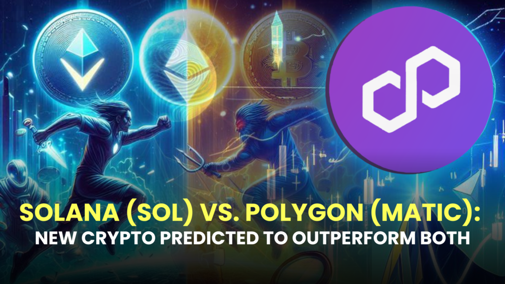 Solana (SOL) vs. Polygon (MATIC): New Crypto Predicted to Outperform Both