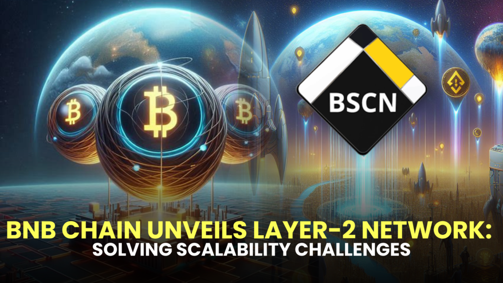 BNB Chain Unveils Layer-2 Network: Solving Scalability Challenges