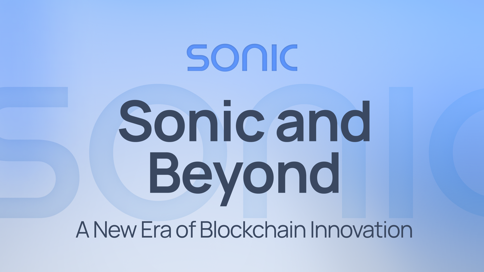 Sonic and Beyond: Pioneering a New Age of Blockchain Innovation