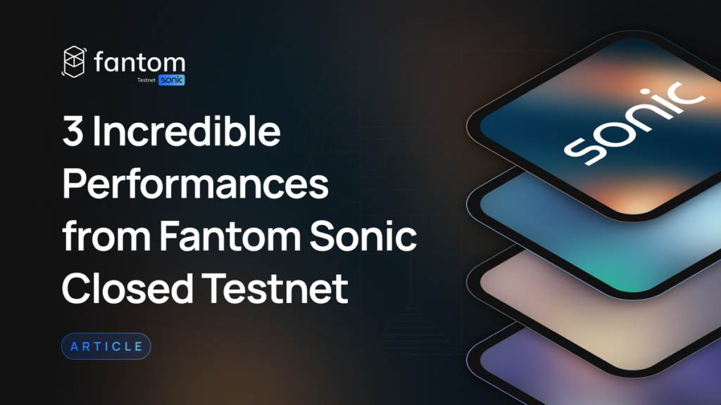 Top 3 Remarkable Performances from the Fantom Sonic Closed Testnet