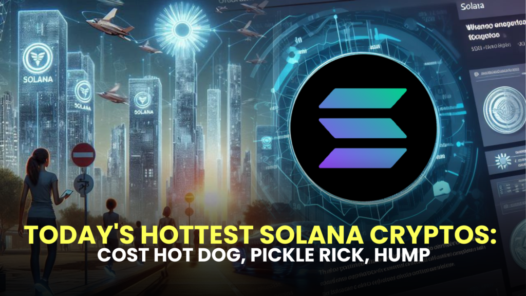 Today's Hottest Solana Cryptos: Cost Hot Dog, Pickle Rick, Hump 2 Todays Hottest Solana Cryptos