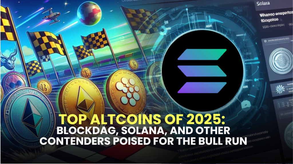 Top Altcoins of 2025: BlockDAG, Solana, and Other Contenders Poised for the Bull Run