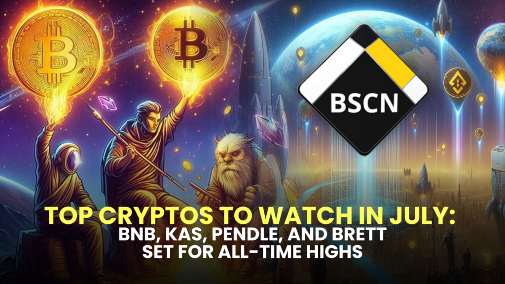 Top Cryptos to Watch in July: BNB, KAS, PENDLE, and BRETT Set for All-Time Highs 2 Top Cryptos to Watch in July