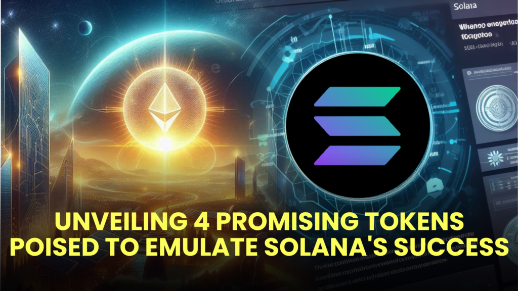 Unveiling 4 Promising Tokens Poised to Emulate Solana's (SOL) Success