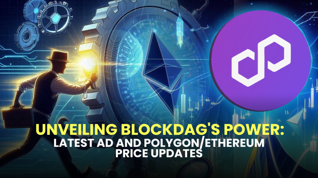 Unveiling BlockDAG's Power: Latest Ad and Polygon/Ethereum Price Updates 2 Unveiling BlockDAGs Power