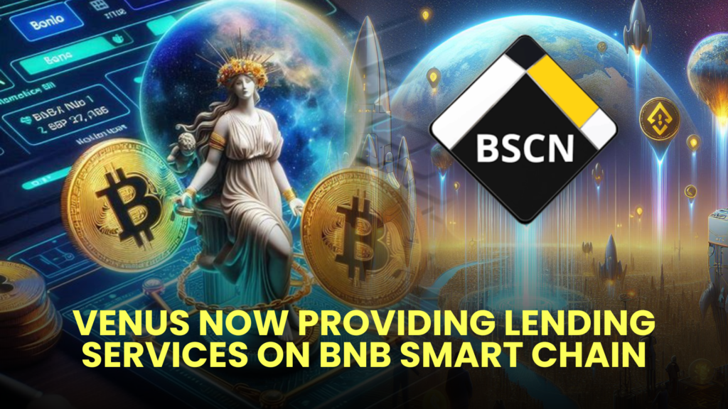 Venus Now Providing Lending Services on BNB Smart Chain