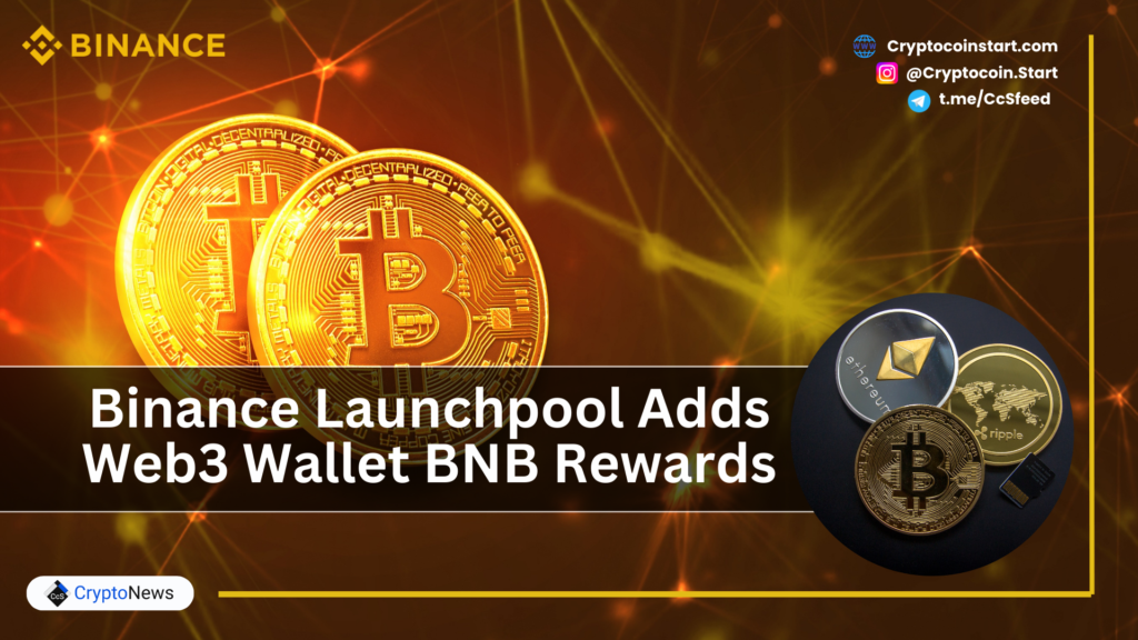 Binance Launchpool Adds Web3 Wallet BNB Rewards