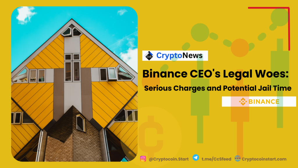 Binance CEO's Legal Woes: Serious Charges and Potential Jail Time