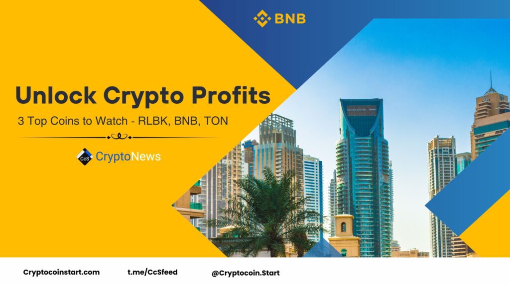 Unlock Crypto Profits: 3 Top Coins to Watch - RLBK, BNB, TON