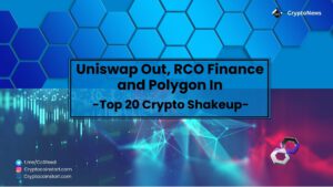 Uniswap Out, RCO Finance and Polygon In: Top 20 Crypto Shakeup