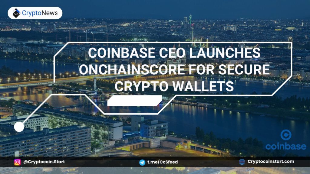 Coinbase CEO Launches OnChainScore for Secure Crypto Wallets