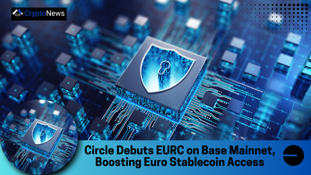 Circle Debuts EURC on Base Mainnet, Boosting Euro Stablecoin Access