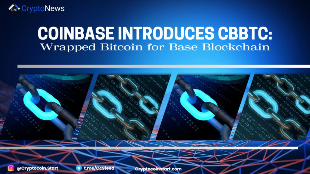 Coinbase Introduces cbBTC: Wrapped Bitcoin for Base Blockchain