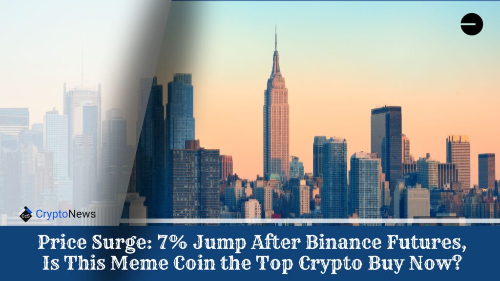 Price Surge: 7% Jump After Binance Futures, Is This Meme Coin the Top Crypto Buy Now?