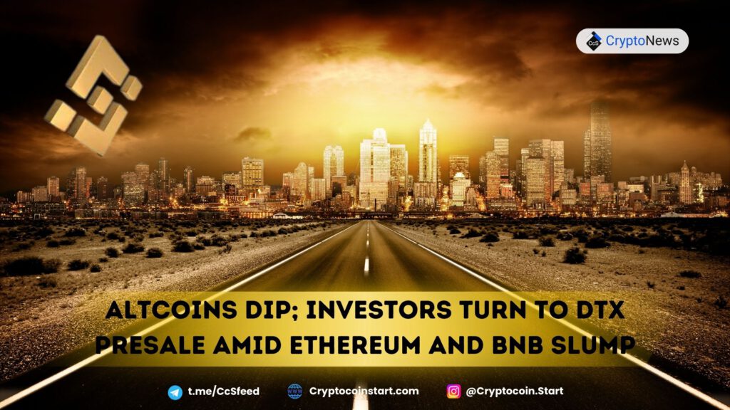 Altcoins Dip; Investors Turn to DTX Presale Amid Ethereum and BNB Slump