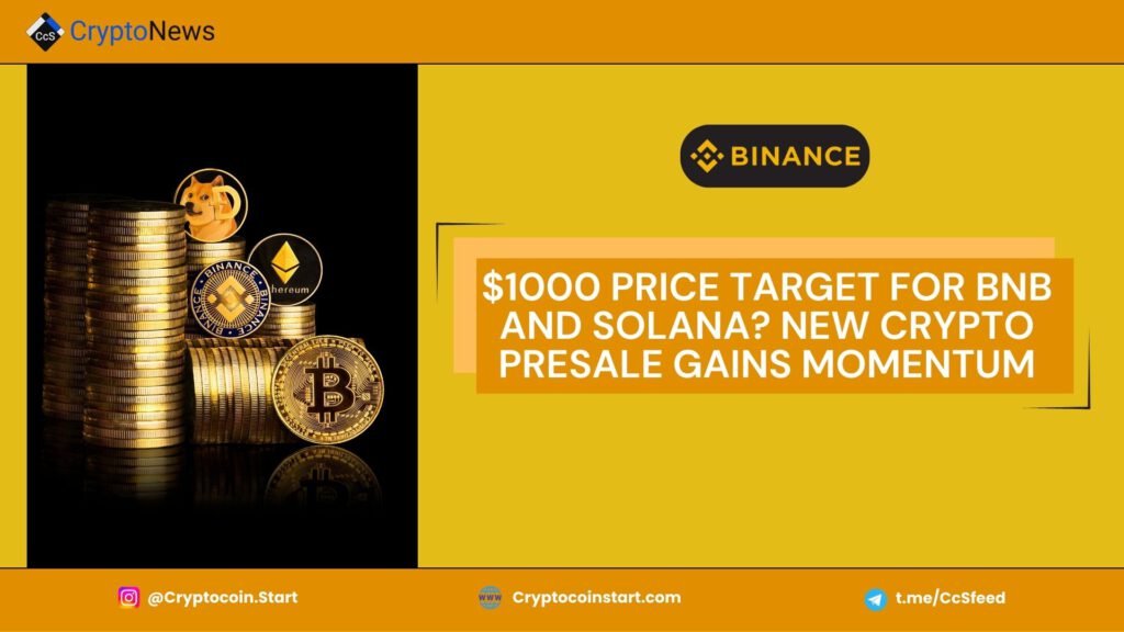 $1000 Price Target for BNB and Solana? New Crypto Presale Gains Momentum