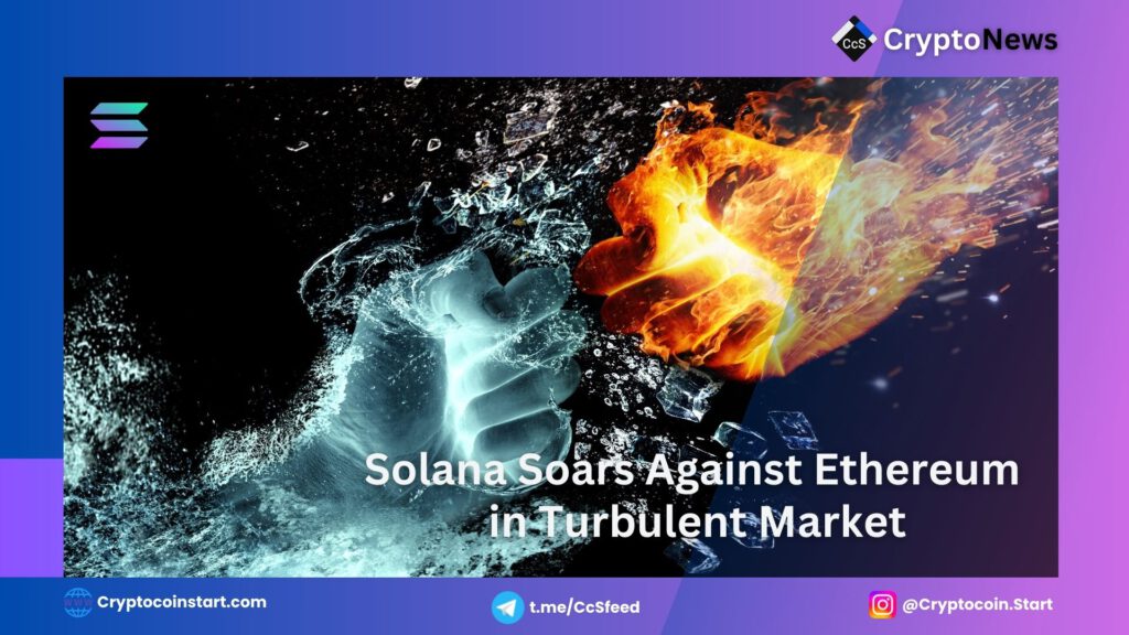 Solana Soars Against Ethereum in Turbulent Market