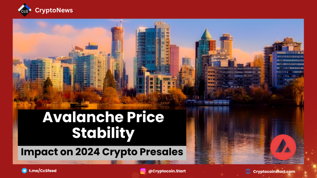 Avalanche Price Stability: Impact on 2024 Crypto Presales