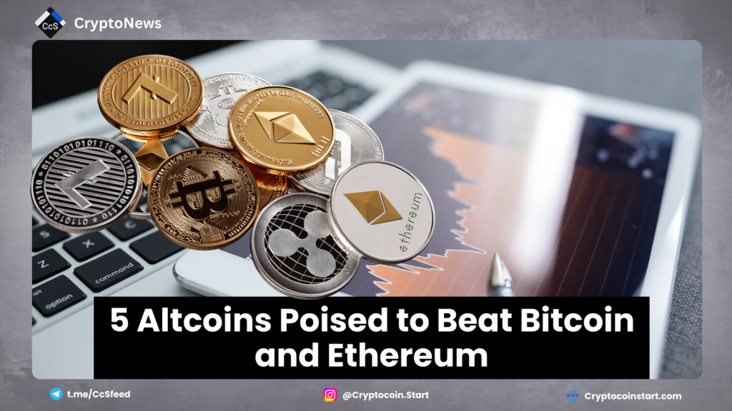 5 Altcoins Poised to Beat Bitcoin and Ethereum