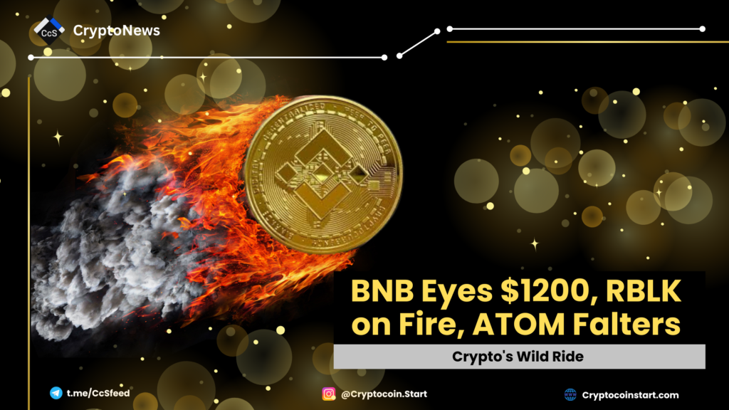 BNB Eyes $1200, RBLK on Fire, ATOM Falters: Crypto's Wild Ride