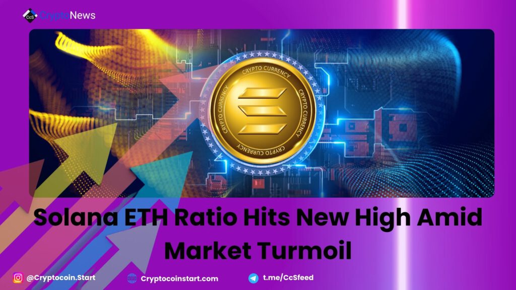 Solana ETH Ratio Hits New High Amid Market Turmoil