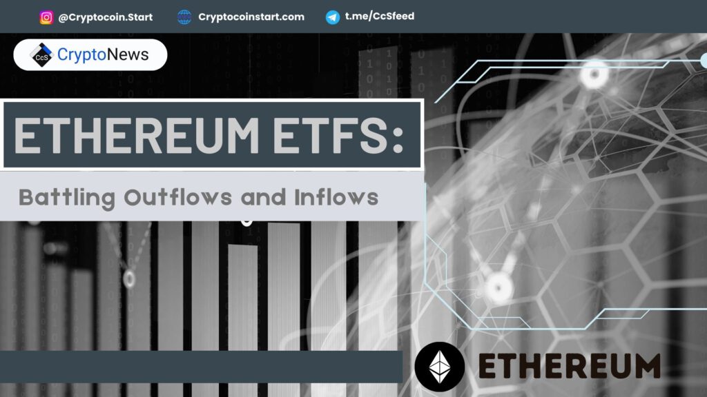 Ethereum ETFs: Battling Outflows and Inflows