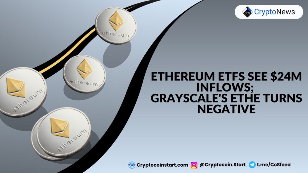 Ethereum ETFs See $24M Inflows; Grayscale's ETHE Turns Negative