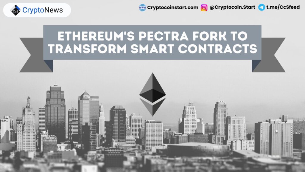 Ethereum's Pectra Fork to Transform Smart Contracts