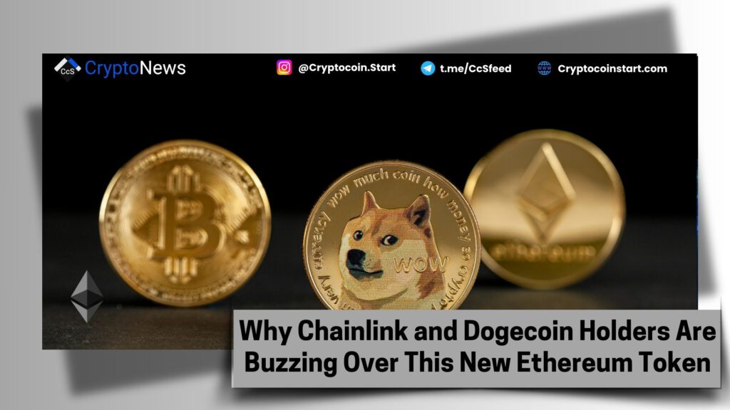 Why Chainlink and Dogecoin Holders Are Buzzing Over This New Ethereum Token