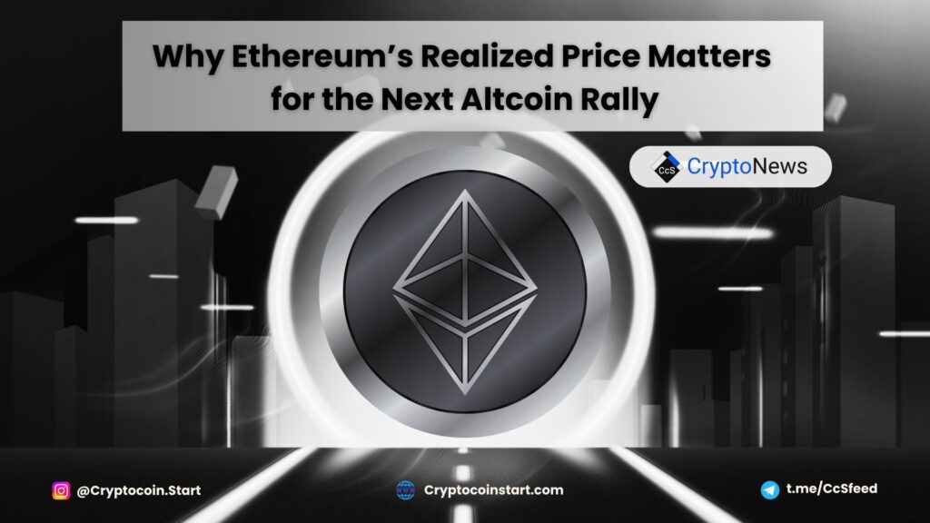 Why Ethereum’s Realized Price Matters for the Next Altcoin Rally