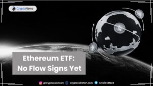 Ethereum ETF: No Flow Signs Yet