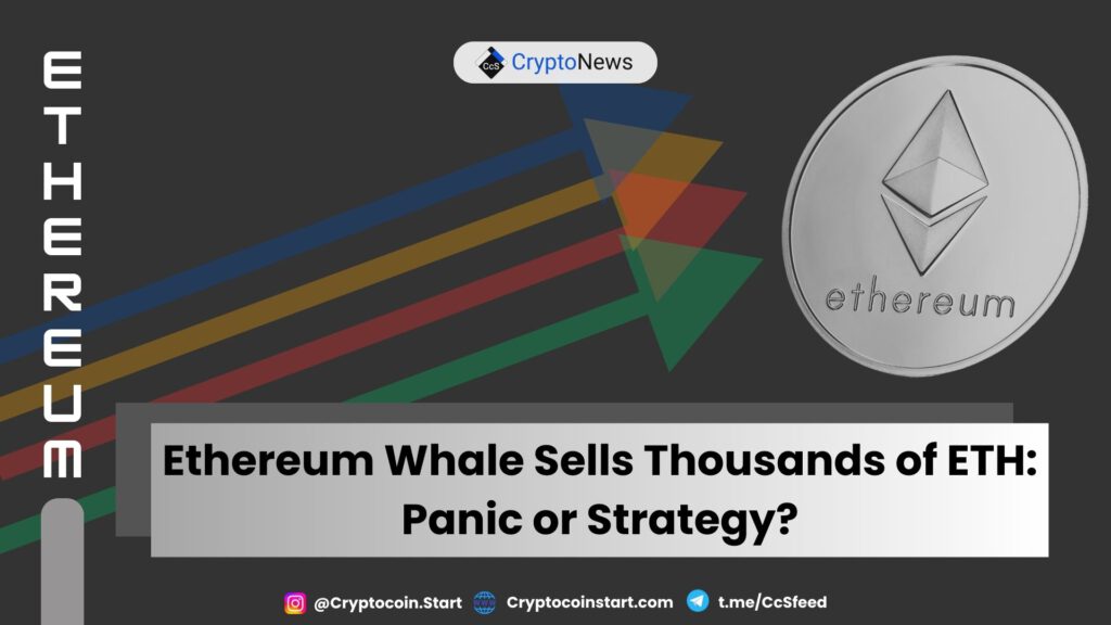 Ethereum Whale Sells Thousands of ETH: Panic or Strategy?