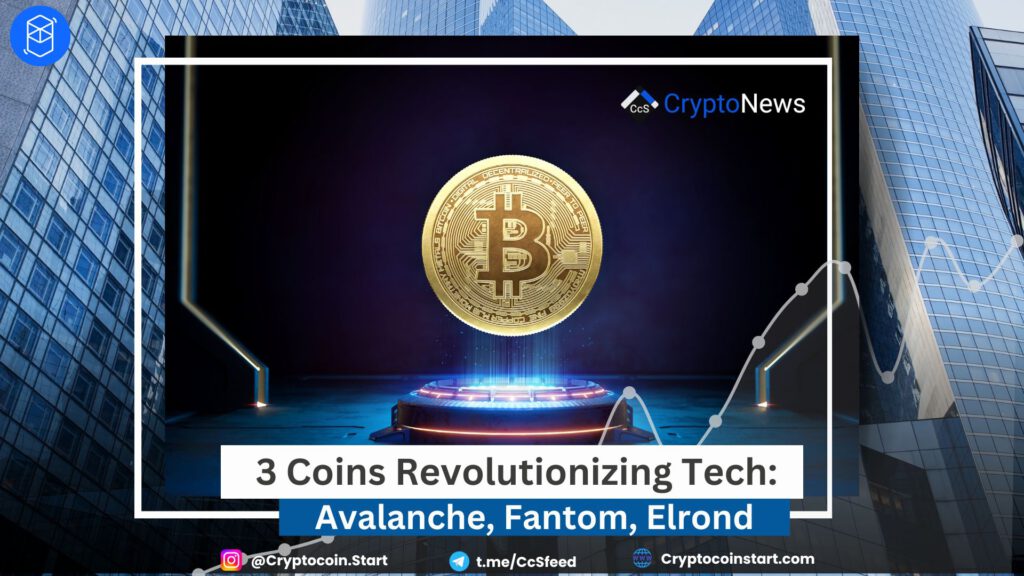 3 Coins Revolutionizing Tech: Avalanche, Fantom, Elrond