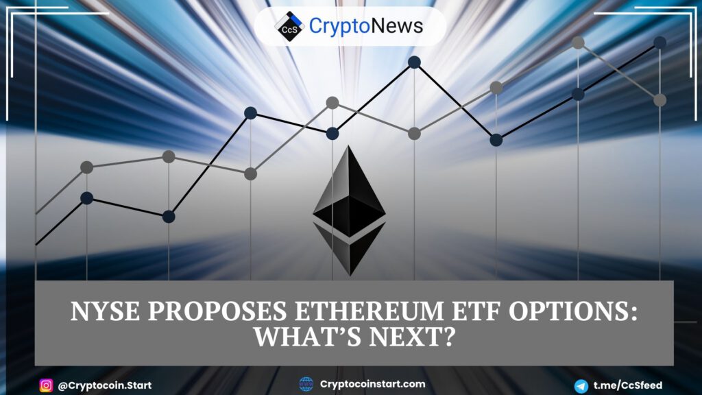 NYSE Proposes Ethereum ETF Options: What’s Next?