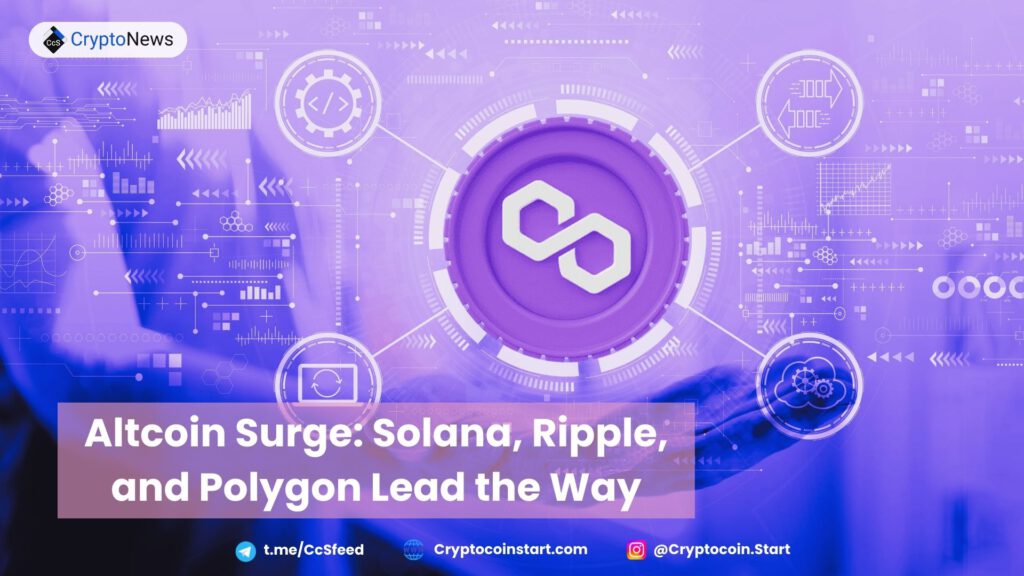 Altcoin Surge: Solana, Ripple, and Polygon Lead the Way