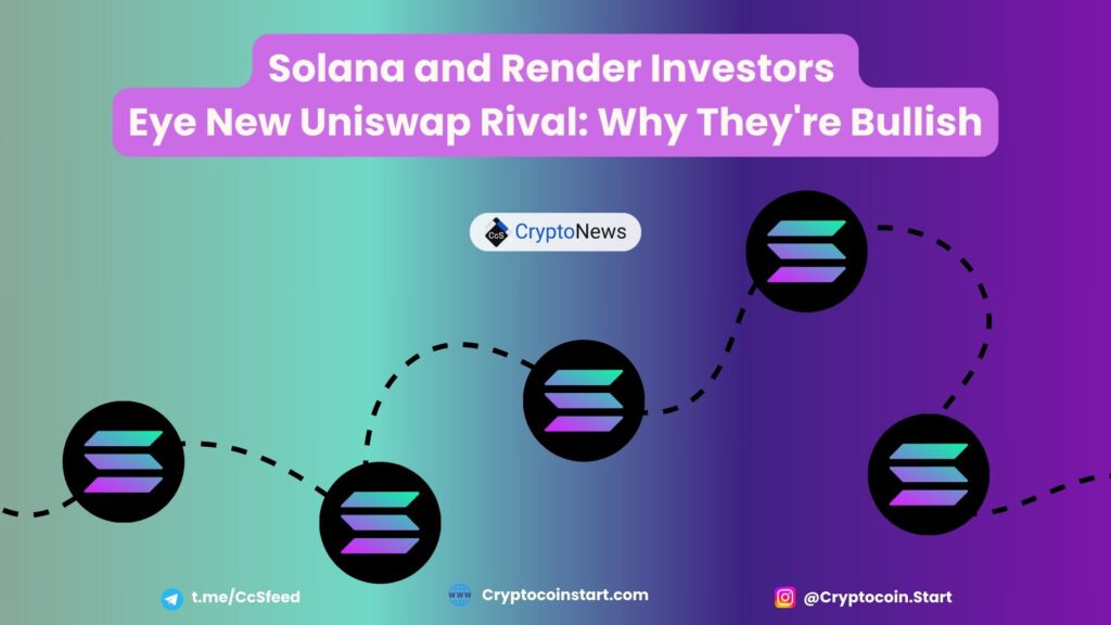 Solana and Render Investors Eye New Uniswap Rival: Why They're Bullish