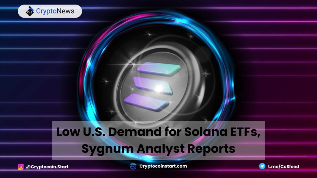 Low U.S. Demand for Solana ETFs, Sygnum Analyst Reports