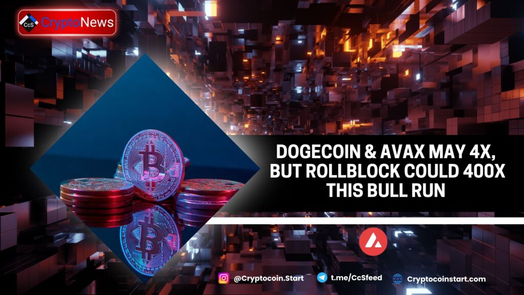 Dogecoin & AVAX May 4x, But Rollblock Could 400x This Bull Run