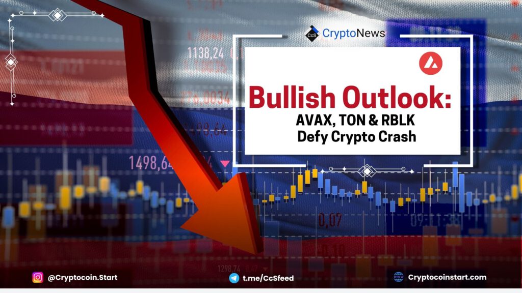 Bullish Outlook: AVAX, TON & RBLK Defy Crypto Crash