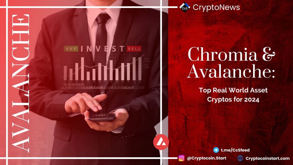 Chromia & Avalanche: Top Real World Asset Cryptos for 2024