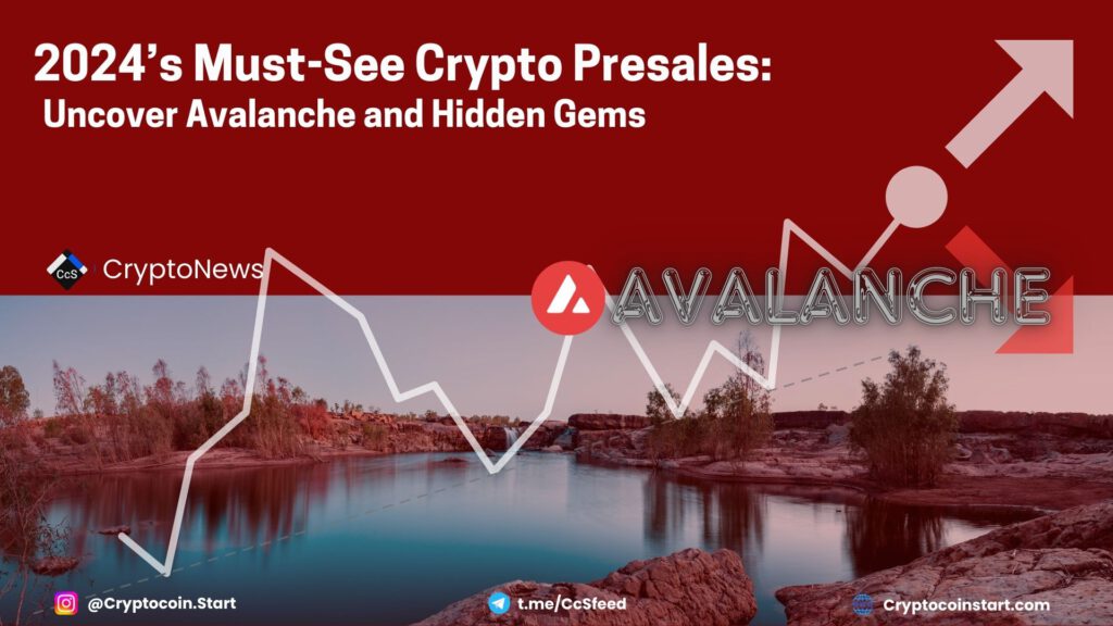 2024’s Must-See Crypto Presales: Uncover Avalanche and Hidden Gems