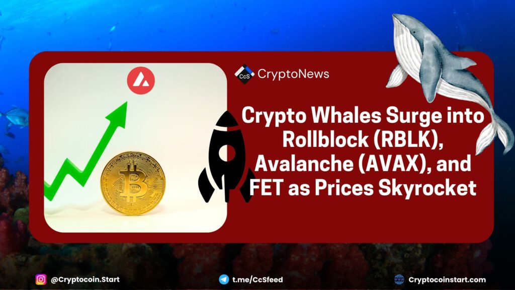 Crypto Whales Surge into Rollblock (RBLK), Avalanche (AVAX), and FET as Prices Skyrocket