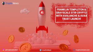Franklin Templeton & Grayscale Stir Crypto with Avalanche & AVAX Trust Launch!